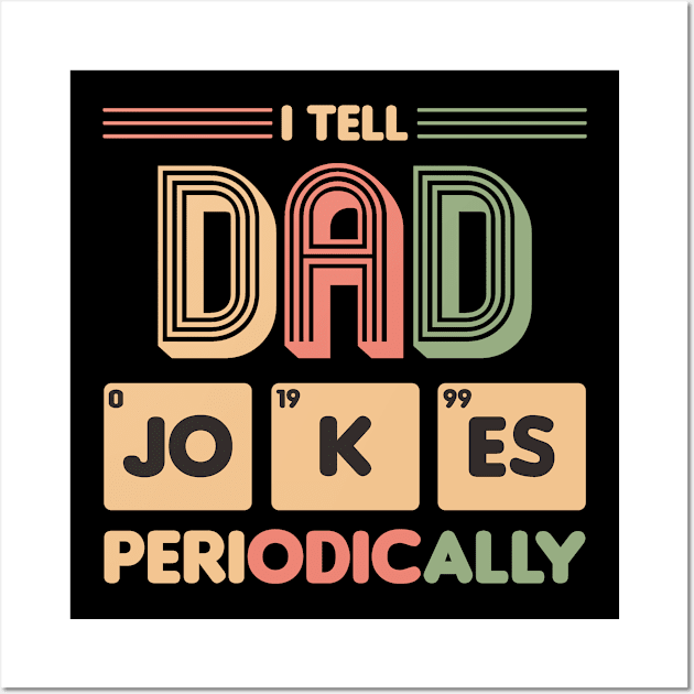 I Tell Dad Jokes Periodically Wall Art by ManulaCo